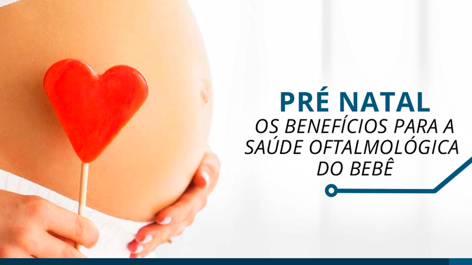 Pré Natal – Os benefícios para a saúde oftalmológica do bebê - Ocular Max Care - Dr. Fabrício Witzel Pré Natal – Os benefícios para a saúde oftalmológica do bebê - Ocular Max Care - Dr. Fabrício Witzel